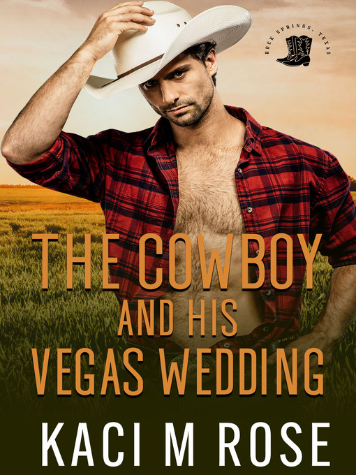 Title details for The Cowboy and His Vegas Wedding by Kaci M. Rose - Available
